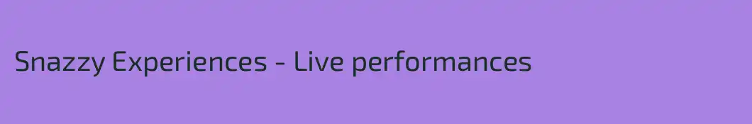 Snazzy Experiences - Live performances